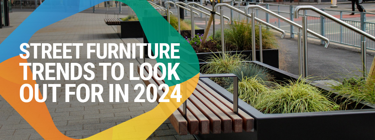 Street furniture trends to look out for in 2024