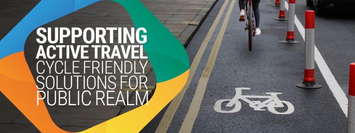 Supporting Active Travel: Cycle Friendly Solutions for Public Realm