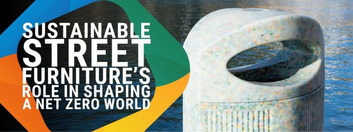 Sustainable street furniture’s role in shaping a net zero world
