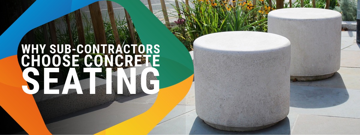 Why sub-contractors choose concrete seating for outdoor projects